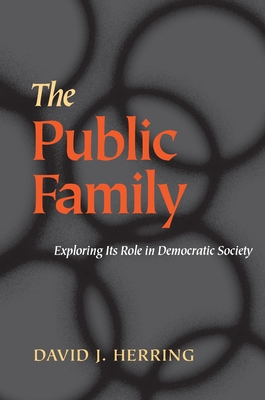 The Public Family: Exploring Its Role in Democratic Societies - Herring, David