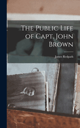 The Public Life of Capt. John Brown