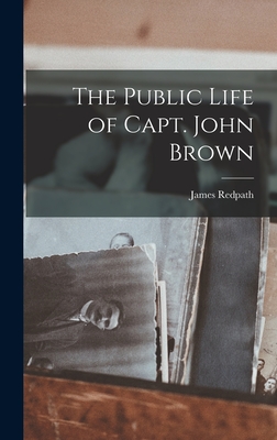 The Public Life of Capt. John Brown - Redpath, James