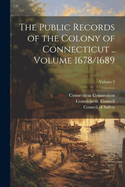 The Public Records of the Colony of Connecticut .. Volume 1678/1689; Volume 3