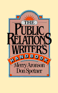 The Public Relations Writer's Handbook - Aronson, Merry, and Spetner, Don, and Ames, Carol