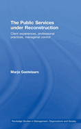 The Public Services Under Reconstruction: Client Experiences, Professional Practices, Managerial Control