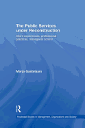 The Public Services under Reconstruction: Client experiences, professional practices, managerial control