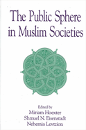 The Public Sphere in Muslim Societies