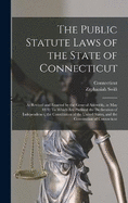 The Public Statute Laws of the State of Connecticut: As Revised and Enacted by the General Assembly, in May 1821: To Which Are Prefixed the Declaration of Independence, the Constitution of the United States, and the Constitution of Connecticut