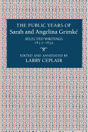The Public Years of Sarah and Angelina Grimke: Selected Writings, 1835-1839