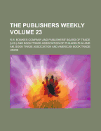 The Publishers Weekly Volume 23