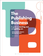 The Publishing Business: A Guide to Starting Out and Getting On