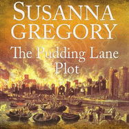 The Pudding Lane Plot: The Fifteenth Thomas Chaloner Adventure