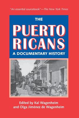 The Puerto Ricans: A Documentary History: Updated and Expanded 2013 Edition - Wagenheim, Kal (Editor), and Wagenheim, Olga Jiminez de (Editor)