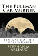 The Pullman Car Murder: Ten Was Not His Lucky Number