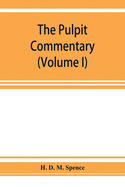 The pulpit commentary (Volume I)