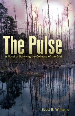 The Pulse: A Novel of Surviving the Collapse of the Grid - Williams, Scott B