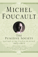 The Punitive Society: Lectures at the Collège de France, 1972-1973