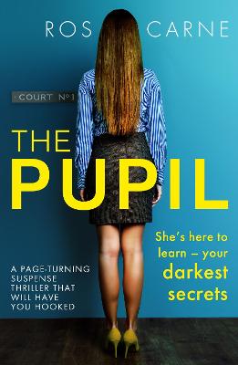 The Pupil: A page-turning suspense thriller that will have you hooked - Carne, Ros