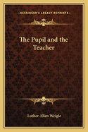 The Pupil and the Teacher