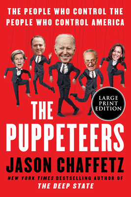The Puppeteers: The People Who Control the People Who Control America - Chaffetz, Jason