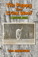The Puppy that Cried Woof: A Bad Dog Book