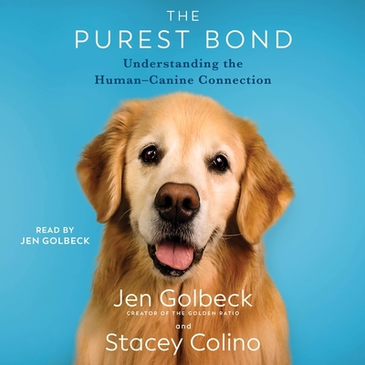 The Purest Bond: Understanding the Human-Canine Connection - Colino, Stacey, and Golbeck, Jen (Read by)