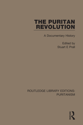 The Puritan Revolution: A Documentary History - Prall, Stuart E.