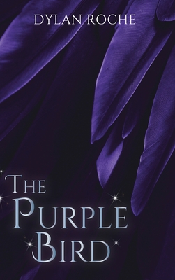 The Purple Bird - Roche, Dylan