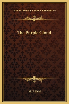 The Purple Cloud - Shiel, M P