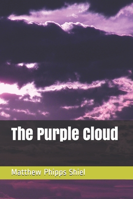 The Purple Cloud - Shiel, Matthew Phipps