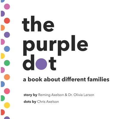 The purple dot: a book about different families - Larson, Olivia, Dr., and Axelson, Reming