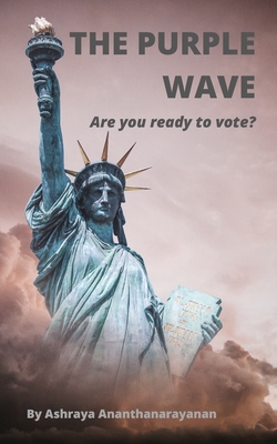 The Purple Wave: Are you ready to vote? - Ananthanarayanan, Ashraya