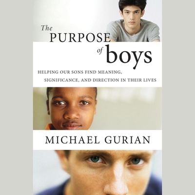 The Purpose of Boys: Helping Our Sons Find Meaning, Significance, and Direction in Their Lives - Verner, Adam (Read by), and Gurian, Michael