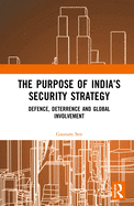 The Purpose of India's Security Strategy: Defence, Deterrence and Global Involvement