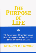 The Purpose of Life: 28 Powerful New Keys for Discovering and Fulfilling Your Purpose in Life