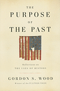 The Purpose of the Past: Reflections on the Uses of History - Wood, Gordon S