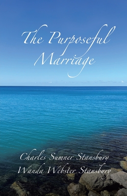 The Purposeful Marriage - Sumner Stansbury, Charles, and Webster Stansbury, Wanda