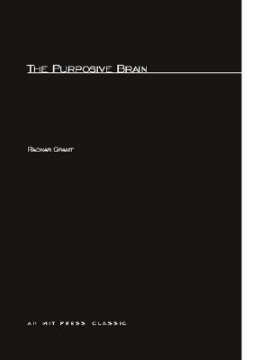 The Purposive Brain - Granit, Ragnar