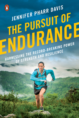 The Pursuit of Endurance: Harnessing the Record-Breaking Power of Strength and Resilience - Davis, Jennifer Pharr