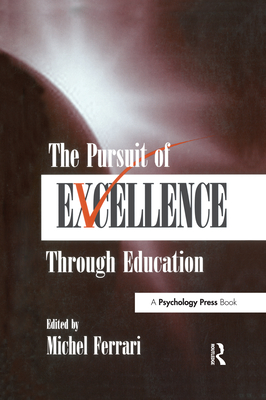 The Pursuit of Excellence Through Education - Ferrari, Michel, PhD (Editor)