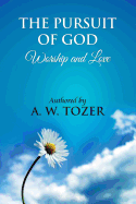 The Pursuit of God [ Worship and love ]: The Pursuit of God by Aiden Wilson Tozer: This excellent treatise guides Christians to form a deeper and stronger relationship with God, regardless of their level of spiritual development.