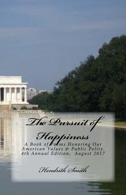 The Pursuit of Happiness: A Book of Poems Honoring Our American Values & Public Polity - Smith, Hendrith