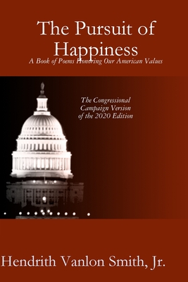 The Pursuit of Happiness: A Book of Poems Honoring Our American Values - Vanlon Smith, Hendrith, Jr.