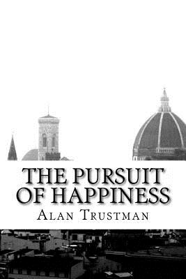 The Pursuit of Happiness: a novel by - Trustman, Alan