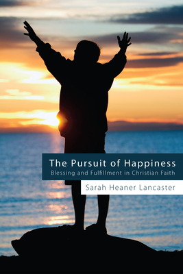 The Pursuit of Happiness - Lancaster, Sarah Heaner