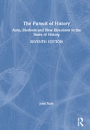 The Pursuit of History: Aims, Methods and New Directions in the Study of History