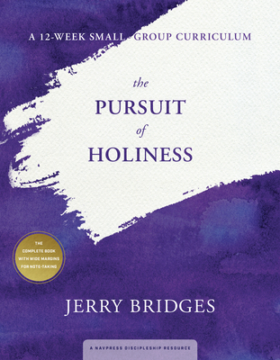 The Pursuit of Holiness: A 12-Week Small-Group Curriculum - Bridges, Jerry