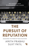 The Pursuit of Reputation: Unlocking the Power of Public Relations