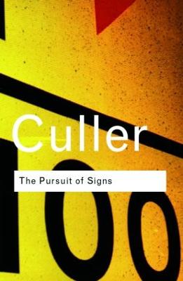 The Pursuit of Signs - Culler, Jonathan