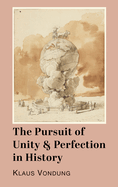 The Pursuit of Unity and Perfection in History