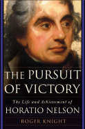 The Pursuit of Victory: The Life and Achievement of Horatio Nelson