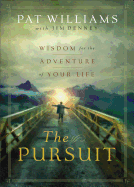 The Pursuit: Wisdom for the Adventure of Your Life - Williams, Pat, and Denney, Jim