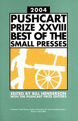 The Pushcart Prize XXVIII: Best of the Small Presses - Henderson, Bill (Editor)